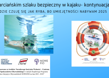 Działanie „W wodzie czuję się jak ryba, bo umiejętności nabywam” za nami  –Na warciańskim szlaku bezpieczny w kajaku- kontynuacja